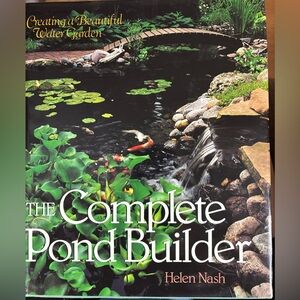 The Complete Pond Builder by Helen Nash